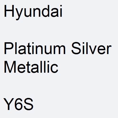 Hyundai, Platinum Silver Metallic, Y6S.